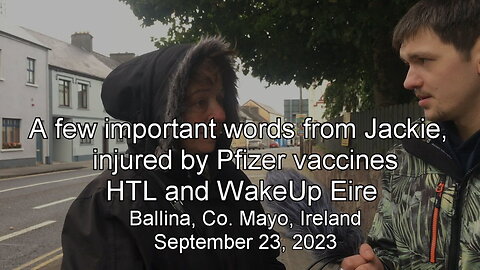 A few important words from Jackie, injured by Pfizer vaccines - HTL and WakeUp Eire in Ballina