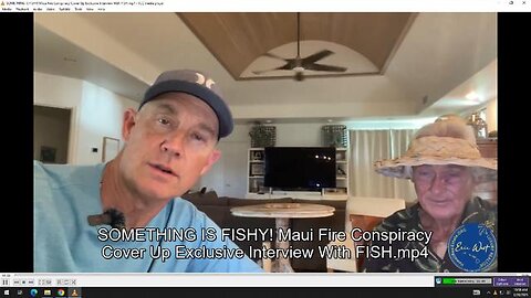 SOMETHING IS FISHY! MAUI FIRE CONSPIRACY COVER UP EXCLUSIVE INTERVIEW WITH FISH
