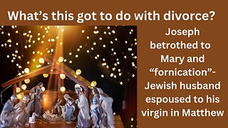 Every Christmas They Preach It, But Why Was Joseph the Husband? Divorce & Remarriage Taught By GOD