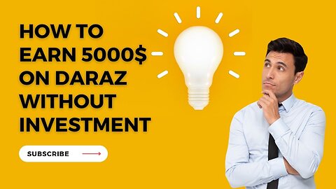 How to Make 5000$ Daraz Without any investment