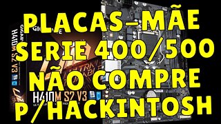 NÃO COMPRE PLACA-MÃE SERIE 400/500 (H410 B460 H510 B560) PARA HACKINTOSH ANTES DE VER ESSE VÍDEO