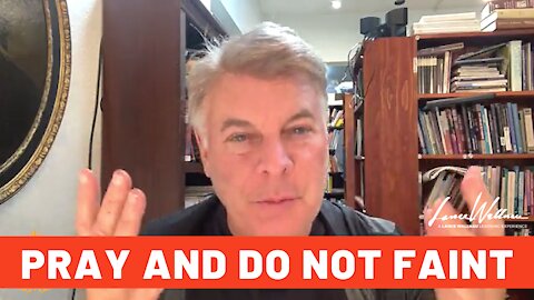 Pray And Do Not Faint | Lance Wallnau