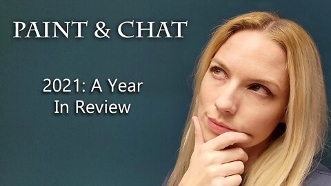 Paint & Chat - 2021: A Year In Review