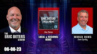 Eric Deters Show | Eric Deters Local News | World News | June 08, 2023
