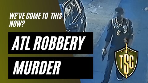 Atlanta Robbery/Murder: We've Come to This?