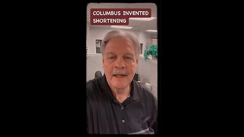 Columbus Invented Shortening