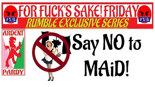 For Fuck's Sake Friday ~ MAiD