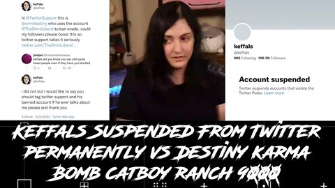 Special Report: Keffals Suspended From Twitter permanently vs Destiny karma Bomb catboy ranch 9000