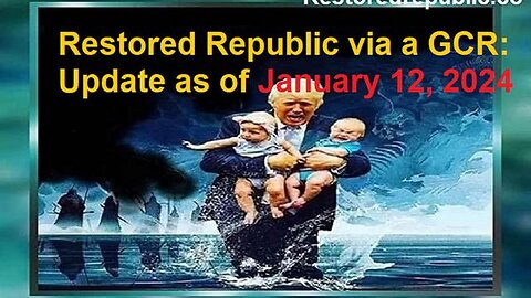 RESTORED REPUBLIC VIA A GCR UPDATE AS OF JANUARY 12, 2024