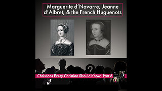 Marguerite d’Navarre, Jeanne d’Albret, & the French Huguenots