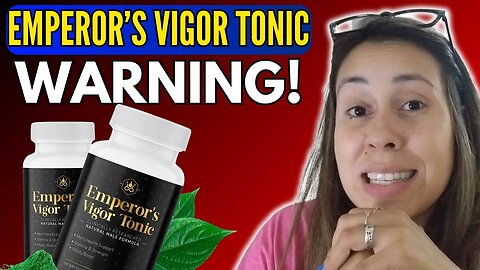 The Secret Behind Emperor's Vigor Tonic Revealed!- EMPEROR’S VIGOR TONIC REVIEWS - MALE ED SUPPLEMENT