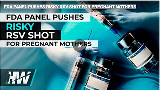 FDA PANEL PUSHES RISKY RSV SHOT FOR PREGNANT MOTHERS