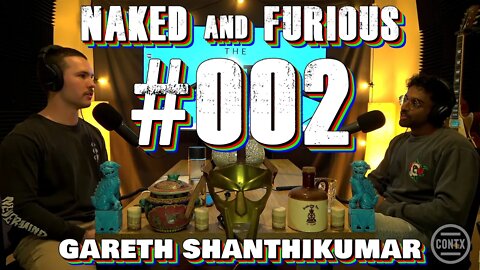 NAKED AND FURIOUS #002 - Gareth Shanthikumar
