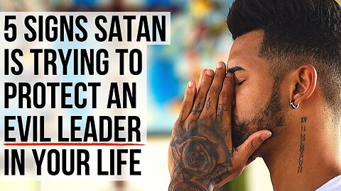 5 Signs Satan Is Hiding an Evil Leader in Your Life