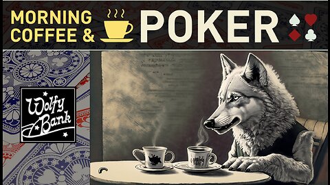 Morning Coffee & Poker - 06/13/23 $53 to $53 (Breakeven)