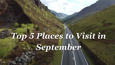 Top 5 Places to Visit in September