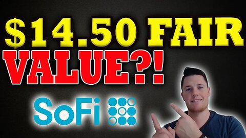 SoFi Fair Value $14.50?! │ SoFi Farther Along than Traditional Banks │ SoFi Investors Must Watch