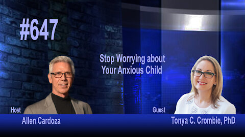 Ep. 647 - Stop Worrying about Your Anxious Child: And Manage Your Child's Anxiety | Tonya C. Crombie