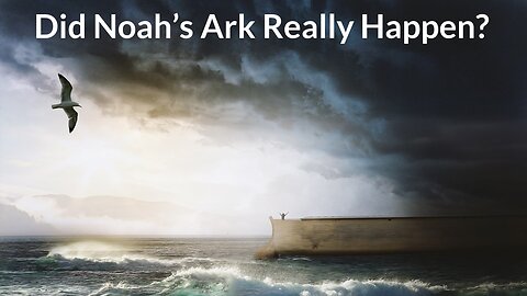 Did Noah's Ark Really Happen?