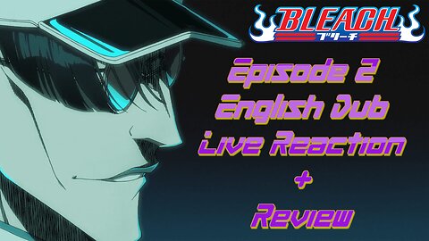 Bleach TYBW - Episode 2 ENG DUB - Live Reaction + Review!!!