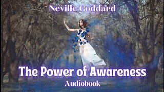NEVILLE GODDARD | THE POWER OF AWARENESS | Audiobook | read by Anna