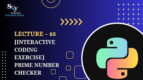 85. [Interactive Coding Exercise] Prime Number Checker | Skyhighes | Python