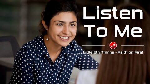 LISTEN TO ME – People Want to be Heard – Daily Devotions – Little Big Things
