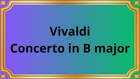 Vivaldi Concerto in B major