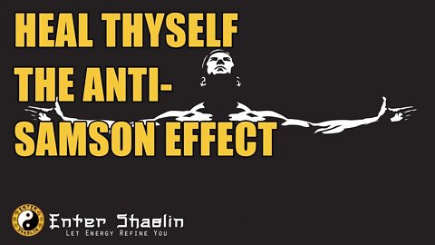 Heal Thyself | The Reverse Samson Effect | Healing Journey | Mind Body Spirit