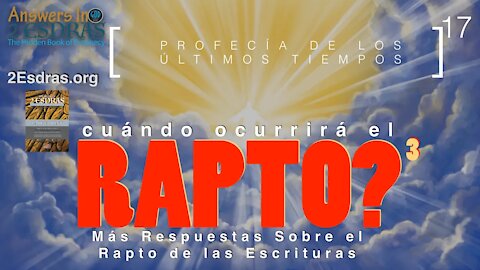 Cuándo Ocurrirá El Rapto? 3 Respuestas En 2da de Esdras En Espanol Parte 17