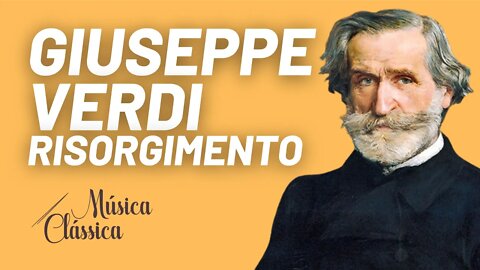 Ciclo das óperas completas de Giuseppe Verdi: Risorgimento - Música Clássica nº 56 - 09/09/21