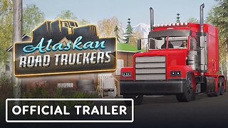Alaskan Road Truckers - Official Steam Launch Trailer