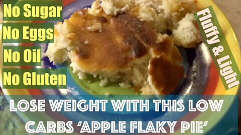 Lose Weight With This Light & Fluffy Low Carbs Apple Pie.No Eggs, No Sugar, No Oil, No Gluten