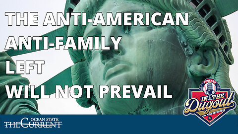 The anti-American, anti-family LEFT will not prevail #INTHEDUGOUT - July 11, 2023