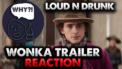 LND REACTS To Wonka Trailer | Loud 'N Drunk | LND Clips
