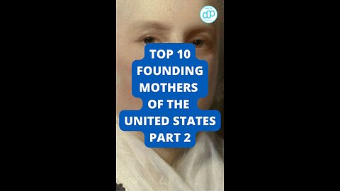 Top 10 Founding Mothers of the United States Part 2