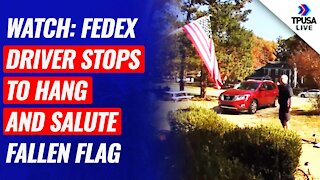 WATCH: FedEx Driver Stops To Hang & Salute Fallen Flag