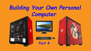 Building Your Own Computer Part 4