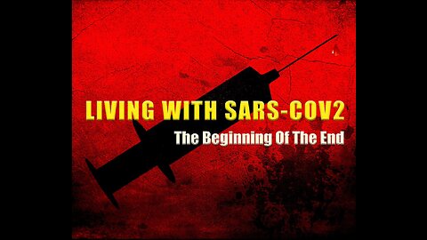 LIVING WITH SARS COV-2 / The beginning of the end.