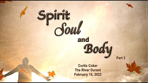 Spirit Soul and Body, Pt 2 Curtis Coker The River, Durant, 2/15/23