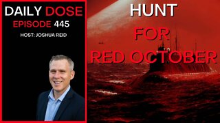 Ep. 445 | Hunt for Red October | The Daily Dose
