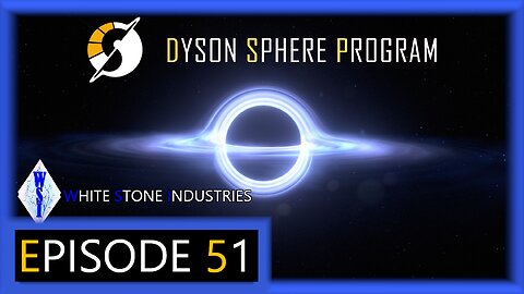 Dyson Sphere Program | Playthrough | Episode 51