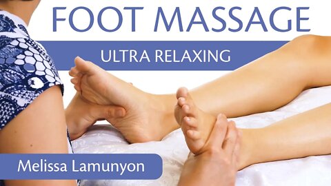 Ultra Relaxing Foot & Calves Massage with Melissa | Massage Therapy