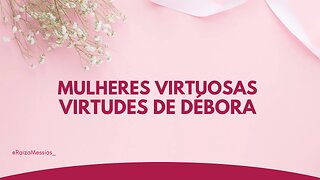 Mulheres Virtuosas - As virtudes de Débora