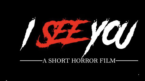 I See You (A Short Horror Film- SG)