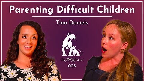 Helping Children With Severe Behavior Problems | Tina Daniels | EP 003