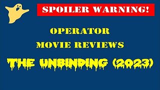 Operator Movie Reviews: The Unbinding (2023)