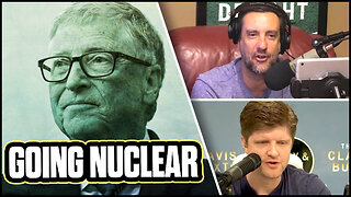 Bill Gates: Nuclear Energy Fixes the Climate Problem | The Clay Travis & Buck Sexton Show