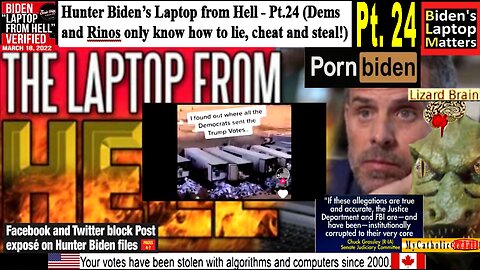 Hunter Biden’s Laptop from Hell - Pt.24 (Dems and Rinos only know how to lie, cheat and steal!)