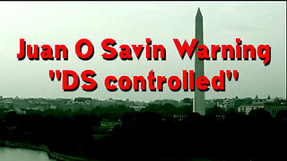 Juan O Savin Warning ''DS controlled''